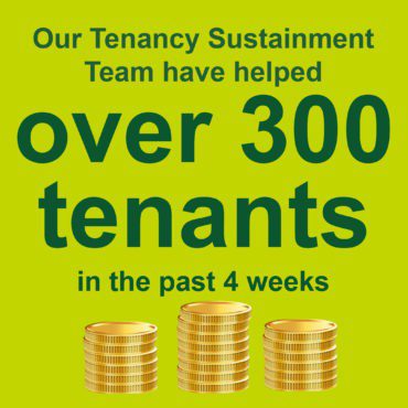 Our Tenancy Sustainment Team have helped over 300 tenants in the past 4 weeks