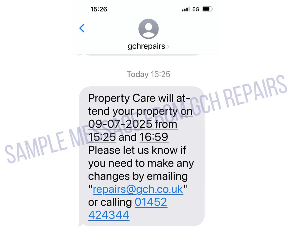 Image text: PropertyCare will attend your property on 09072025 from 15:25 and 16:59 Please let us know if you need to make any changes by emailing repairs@gch.co.uk or calling 01452 424344.