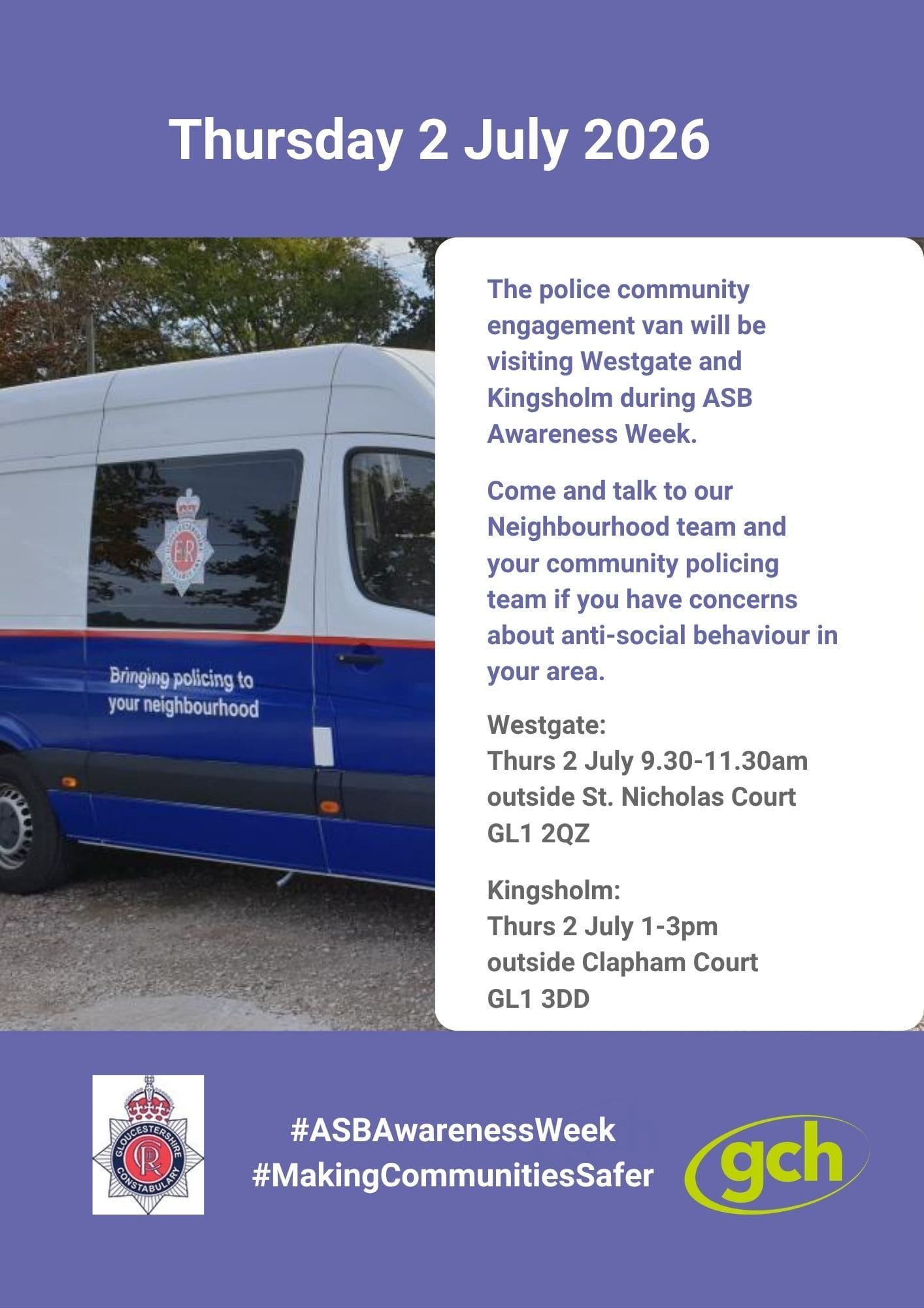 The police community engagement van will be visiting Westage and Kingsholm during ASB Awareness Week