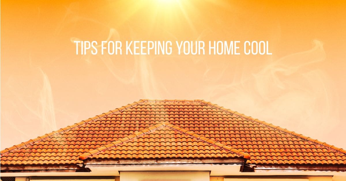 image of a house roof with sun beating down and caption tips for keeping your home cool